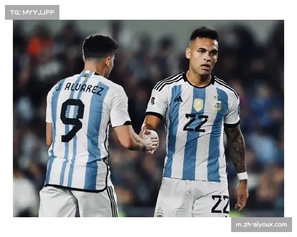 阿根廷劳塔罗阿尔瓦雷斯锋线组合 效率值得肯定