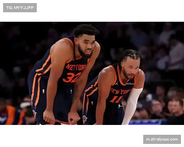 尼克斯布伦森防守身高受限,唐斯球风偏软双核缺陷高端局暴露